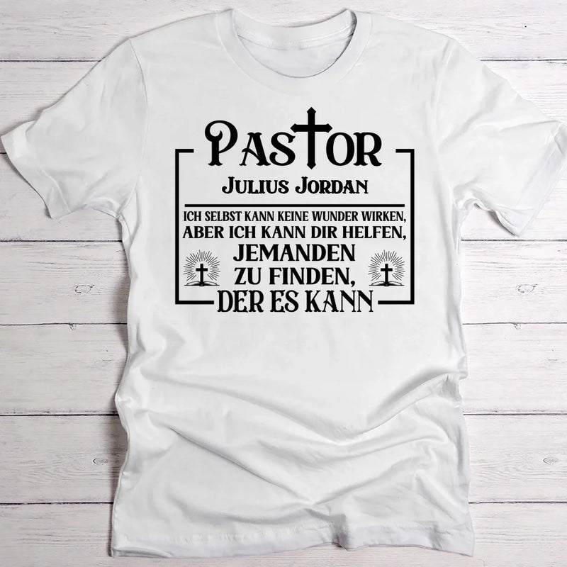 Pastor - Personalisiertes T-Shirt mit witzigem Spruch für Wundermacher