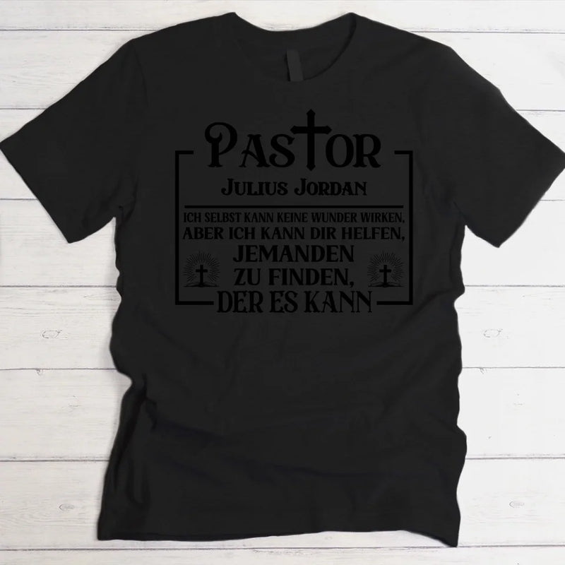 Pastor - Personalisiertes T-Shirt mit witzigem Spruch für Wundermacher