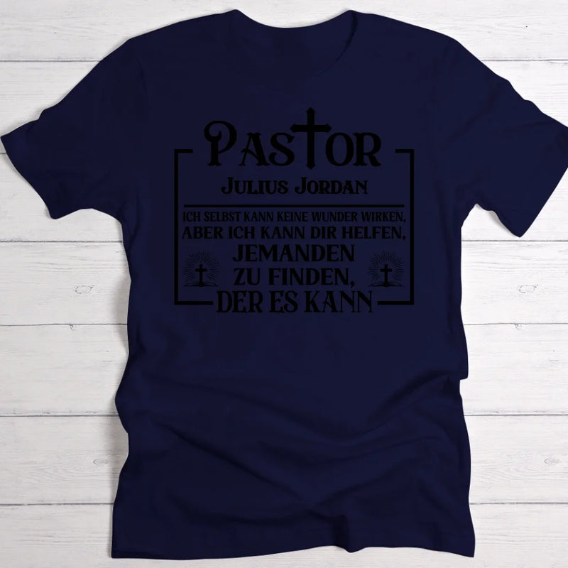 Pastor - Personalisiertes T-Shirt mit witzigem Spruch für Wundermacher