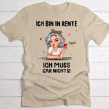 Ich muss nichts - Personalisiertes T-Shirt zur Rente