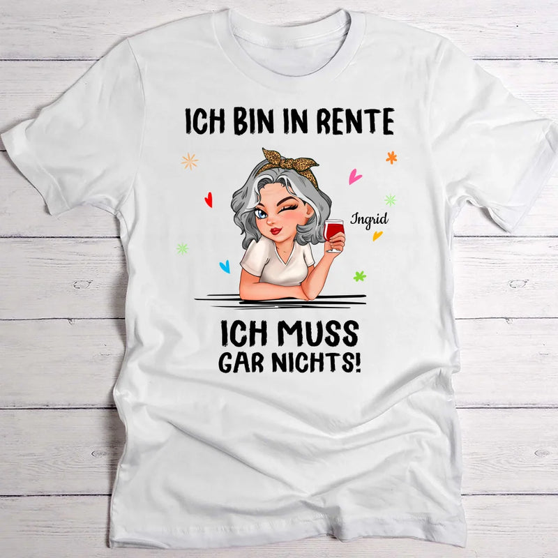 Ich muss nichts - Personalisiertes T-Shirt für Rentner zum Ruhestand