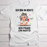 Ich muss nichts - Personalisiertes T-Shirt zur Rente