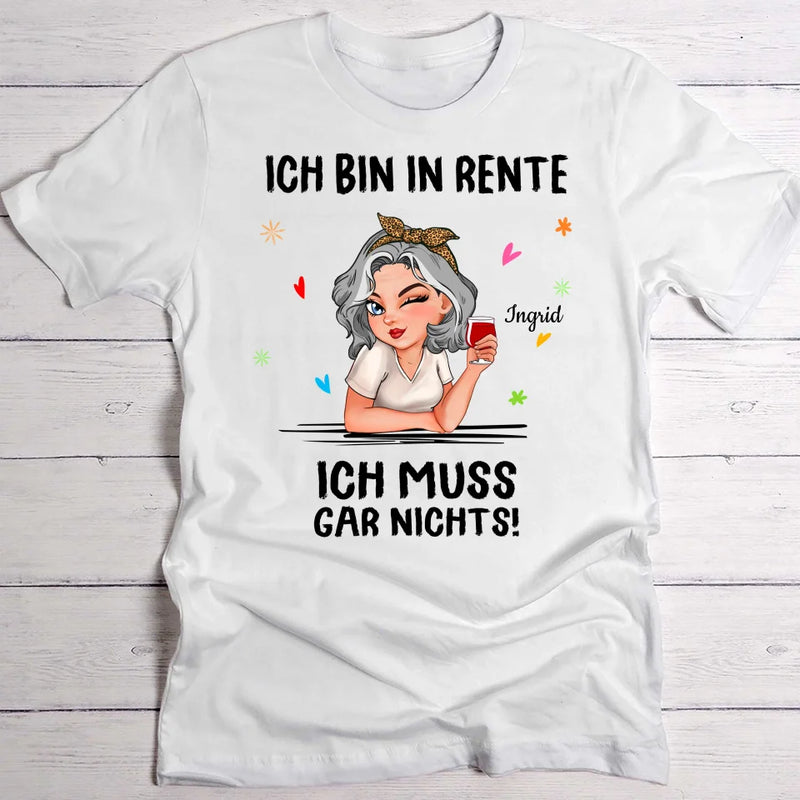 Ich muss nichts - Personalisiertes T-Shirt zur Rente