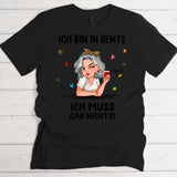 Ich muss nichts - Personalisiertes T-Shirt zur Rente