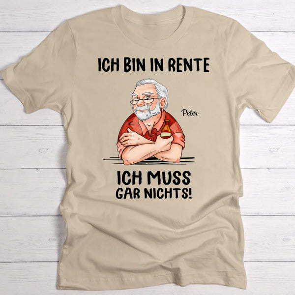 Ich muss nichts - Personalisiertes T-Shirt für Rentner zum Ruhestand