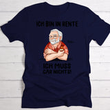 Ich muss nichts - Personalisiertes T-Shirt für Rentner zum Ruhestand