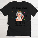 Ich muss nichts - Personalisiertes T-Shirt zur Rente