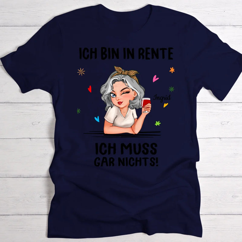 Ich muss nichts - Personalisiertes T-Shirt zur Rente