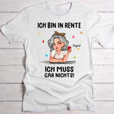 Ich muss nichts - Personalisiertes T-Shirt zur Rente