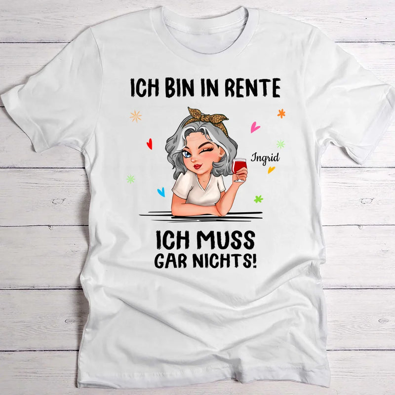 Ich muss nichts - Personalisiertes T-Shirt zur Rente