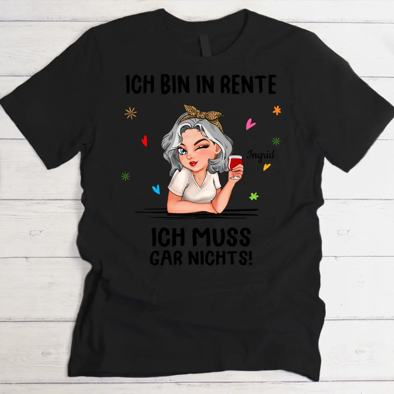 Ich muss nichts - Personalisiertes T-Shirt zur Rente