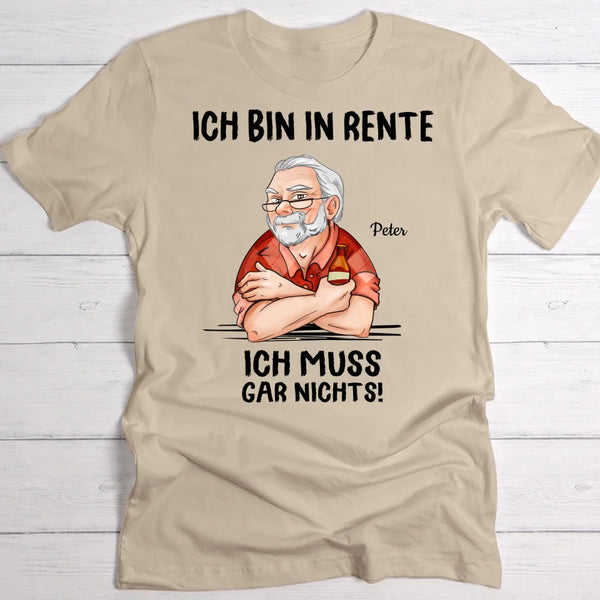 Ich muss nichts - Personalisiertes T-Shirt für Rentner zum Ruhestand