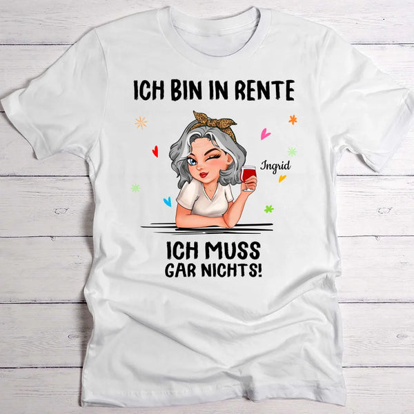 Ich muss nichts - Personalisiertes T-Shirt zur Rente