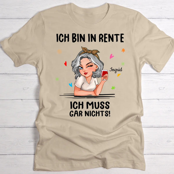 Ich muss nichts - Personalisiertes T-Shirt zur Rente