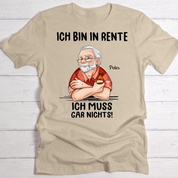 Ich muss nichts - Personalisiertes T-Shirt für Rentner zum Ruhestand